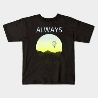 Always on the sky - Hot Air Balloon Kids T-Shirt